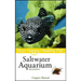 Saltwater Aquarium: Your Happy Healthy Pet