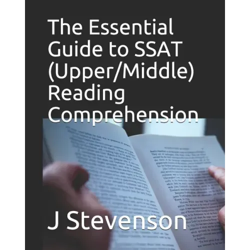 The Essential Guide to SSAT (Upper/Middle) Reading Comprehension