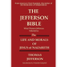 The Jefferson Bible What Thomas Jefferson Selected as the Life and Morals of Jesus of Nazareth