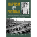 Baptism by Football: The Year Green Bay and the Packers Forged Their Futures