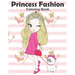Princess Fashion Coloring Book: Princess Coloring Book, Fashion Girls, Fashion Coloring Book, Fashion Style for Girls, Kids, Toddlers, Ages 2-4, Ages