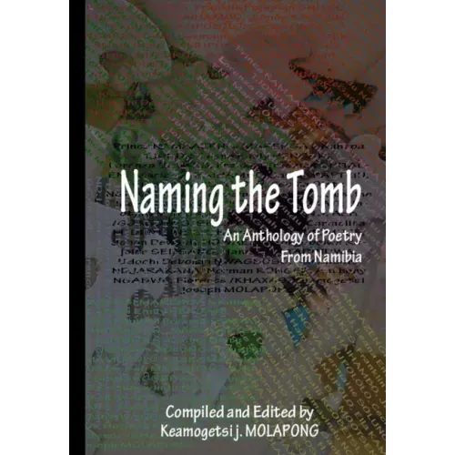 Naming the Tomb: An anthology of Poetry From Nambia