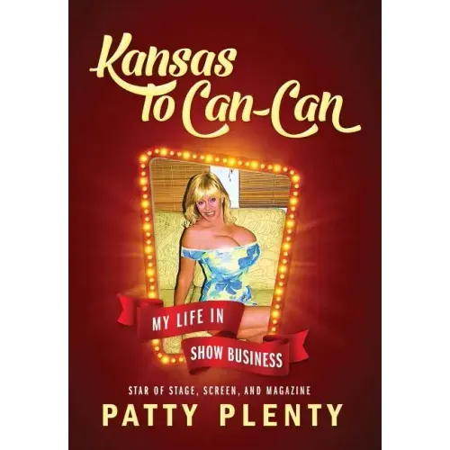 Kansas to Can-Can: My Life in Show Business