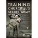 Training Churchill's Secret Army: Special Operations Executive's Training Section, 1940-1945
