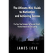 The Ultimate Mini Guide to Motivation and Achieving Success: Five Easy Step Strategies for Personal Growth, Positive Mindset and Goal Setting