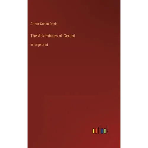 The Adventures of Gerard: in large print