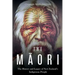 The Maori: The History and Legacy of New Zealand's Indigenous People