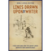 Lines Drawn Upon the Water: First Nations and the Great Lakes Borders and Borderlands