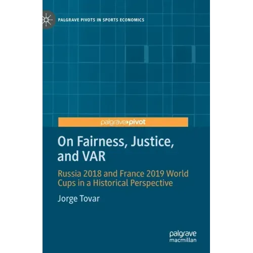 On Fairness, Justice, and Var: Russia 2018 and France 2019 World Cups in a Historical Perspective