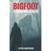Bigfoot: A Terrifying Reality