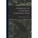 A Manual of Concrete Construction