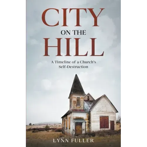 City on the Hill: A Timeline of a Church's Self-Destruction