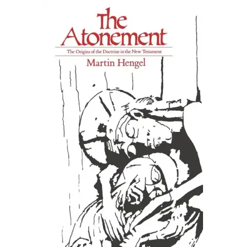 The Atonement: The Origins of the Doctrine in the New Testament