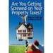 Are You Getting Screwed On Your Property Taxes?: How To Find Out and How To Fix It!