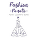 Fashion Fanatic Adult Coloring Book: Relaxing And Stylish Illustrations And Designs To Color, Stress Relieving Coloring Pages Of Dresses, Bags, And Mo