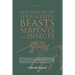 The History of Four-Footed Beasts, Serpents and Insects Vol. I of III: Describing at Large Their True and Lively Figure, Their Several Names, Conditio