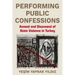 Performing Public Confessions: Avowal and Disavowal of State Violence in Turkey