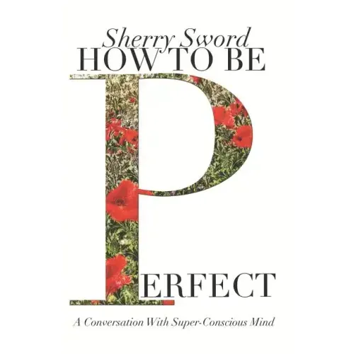 How to Be Perfect: A Conversation With Super-Conscious Mind