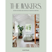The Makers: Inside the Homes and Studios of Inspiring Creatives