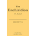 The Enchiridion: Or, Manual