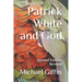 Patrick White and God: Second Edition, Revised