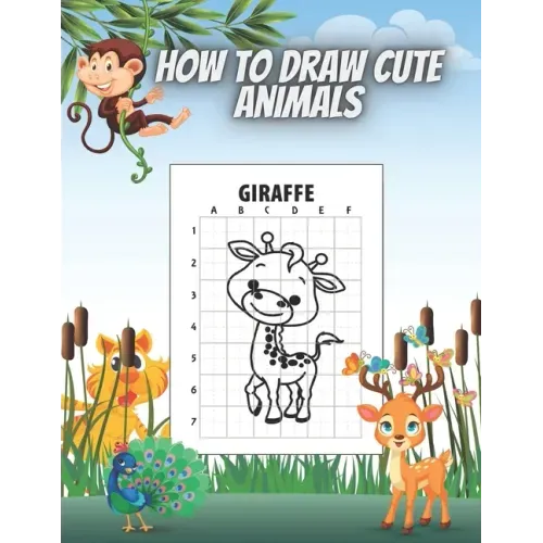 How to Draw Cute Animals: Draw and Color Perfect Gift for Teenagers Boys and Girls 50 Animals Deer Lion Giraffe Kangoroo Elephant