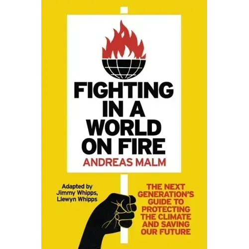 Fighting in a World on Fire: The Next Generation's Guide to Protecting the Climate and Saving Our Future