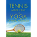 Tennis Made Easy and Yoga of Mind and Body