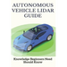 Autonomous Vehicle Lidar Guide: Knowledge Beginners Need Should Know: Sparse-3D Lidar Outdoor Map-Based Autonomous Vehicle Localization