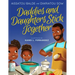 Daddies and Daughters Stick Together: Book 1