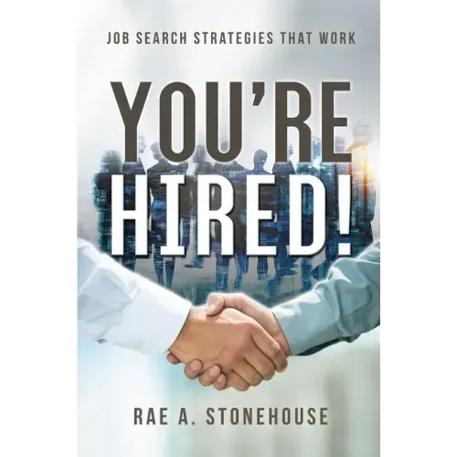 You're Hired! Job Search Strategies That Work