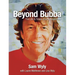 Beyond Bubba: The Life and Times of an Entrepreneur