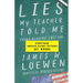 Lies My Teacher Told Me: Everything American History Textbooks Get Wrong