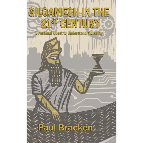 Gilgamesh in the 21st Century: A Personal Quest to Understand Mortality