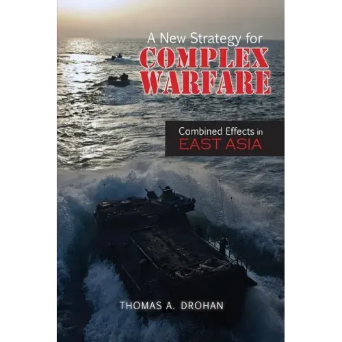 A New Strategy for Complex Warfare: Combined Effects in East Asia