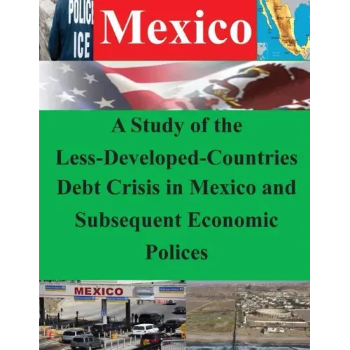 A Study of the Less-Developed-Countries Debt Crisis in Mexico and Subsequent Eco
