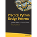 Practical Python Design Patterns: Pythonic Solutions to Common Problems