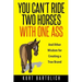 You Can't Ride Two Horses With One Ass: And Other Wisdom for Creating a True Brand