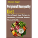 Peripheral Neuropathy Diet: Nerve Repair Meal Recipes to Numbness, Pain and Restore Normal Health