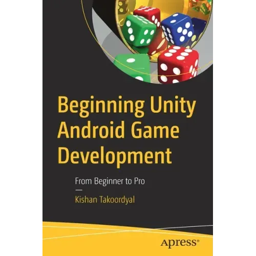 Beginning Unity Android Game Development: From Beginner to Pro