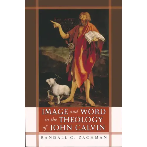 Image and Word in the Theology of John Calvin