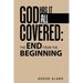 God Has It All Covered: the End from the Beginning