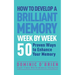 How to Develop a Brilliant Memory Week by Week: 50 Proven Ways to Enhance Your Memory Skills