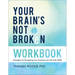 Your Brain's Not Broken Workbook: Strategies for Navigating Your Emotions and Life with ADHD