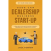 Be Your Own Boss! Used Car Dealership Business Startup: A Detail Step By Step Guide to Starting a Successful Preowned Car Lot Business for All 50 Stat