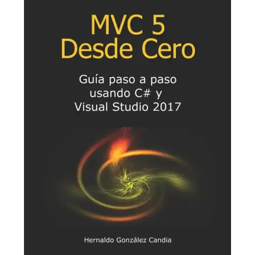 MVC 5 Desde Cero: Guía paso a paso usando C# y Visual Studio 2017