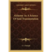 Alchemy as a Science of Soul Transmutation