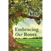 Embracing Our Roots: Rediscovering the Value of Faith, Family, and Tradition