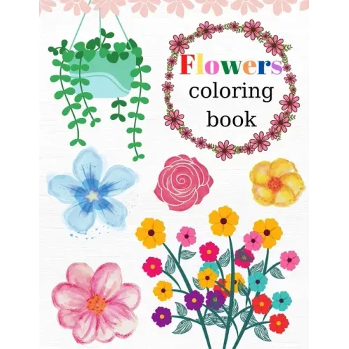 Flowers Coloring Book: World of Flowers, Activity Book With Flowers, 35 Inspiring And Beautiful Floral Designs, For Kids And Adults