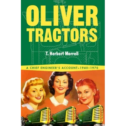 Oliver Tractors 1940-1960: An Engineer's Story